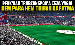 PFDK'dan Trabzonspor'a ceza yağdı: Hem para hem tribün kapatma