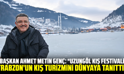 Başkan Ahmet Metin Genç: “Uzungöl Kış Festivali Trabzon’un Kış Turizmini Dünyaya Tanıttı
