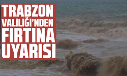 Trabzon Valiliği’nden Fırtına uyarısı