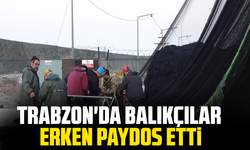 Trabzon'da balıkçılar erken paydos etti