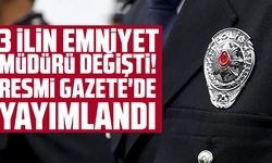3 ilin emniyet müdürü değişti! Resmi Gazete'de yayımlandı