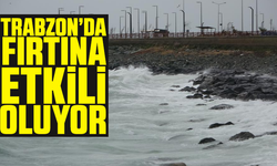 Trabzon'da fırtına etkili oluyor