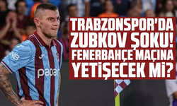 Trabzonspor'da Zubkov şoku! Fenerbahçe maçına yetişecek mi?