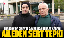 Trabzon'da cinayet davasında beraat kararı, aileden sert tepki