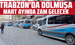 Trabzon'da dolmuşa Mart ayında zam gelecek