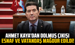 Ahmet Kaya’dan dolmuş çıkışı: "Esnaf ve vatandaş mağdur edildi!"