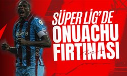 Süper Lig’de Onuachu fırtınası