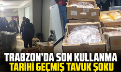 Trabzon’da Son Kullanma Tarihi Geçmiş Tavuk Şoku