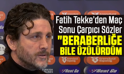 Fatih Tekke, "Beraberliğe bile üzülürdüm"