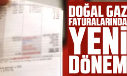 Doğal gaz faturalarında yeni dönem başlıyor!