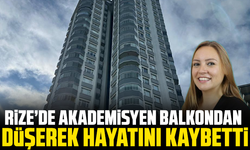 Rize’de akademisyen balkondan düşerek hayatını kaybetti
