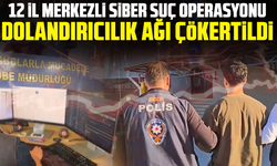12 il merkezli siber suç operasyonu:Dolandırıcılık ağı çökertildi