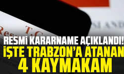 Resmi Kararname açıklandı! İşte Trabzon’a atanan 4 kaymakam