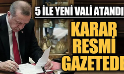 Resmi Gazete’de atama yağmuru: 5 ile yeni Vali, bakanlıklara yeni isimler
