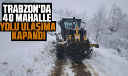 Trabzon'da 40 mahalle yolu ulaşıma kapandı