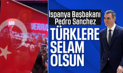 İspanya Başbakanı Sanchez: Türk sosyal medya topluluğuna selamlar olsun