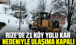 Rize’de 21 köy yolu kar nedeniyle ulaşıma kapalı