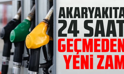 Akaryakıta 24 saat geçmeden yeni zam