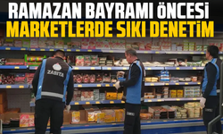 Ramazan Bayramı öncesi marketlerde sıkı denetim