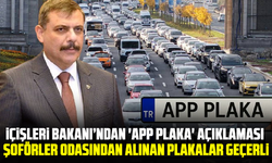 İçişleri Bakanı’ndan 'App Plaka' Açıklaması: Şoförler Odasından Alınan Plakalar Geçerli