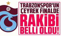 Trabzonspor'un çeyrek finalde rakibi belli oldu!