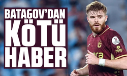 Batagov’dan kötü haber