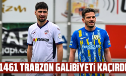 1461 Trabzon Galibiyeti Kaçırdı