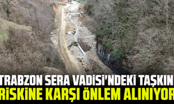 Trabzon Sera Vadisi'ndeki taşkın riskine karşı önlem alınıyor