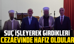 Suç işleyerek girdikleri cezaevinde hafız oldular