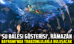 ‘Su Balesi Gösterisi’, Ramazan Bayramı'nda Trabzonlularla Buluşacak