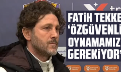Fatih Tekke "Özgüvenli oynamamız gerekiyor"