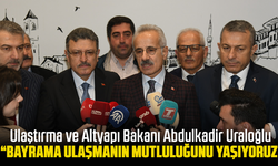 Ulaştırma ve Altyapı Bakanı Abdulkadir Uraloğlu  “Bayrama ulaşmanın mutluluğunu yaşıyoruz”