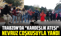 Trabzon'da "Kardeşlik Ateşi" Nevruz coşkusuyla yandı