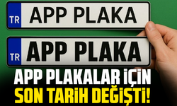 APP plakalar için son tarih değişti!