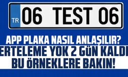 APP plaka nasıl anlaşılır? Erteleme yok 2 gün kaldı bu örneklere bakın!