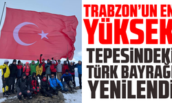 Trabzon’un en yüksek tepesindeki Türk bayrağı yenilendi