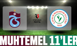 Trabzonspor - Çaykur Rizespor muhtemel 11'ler