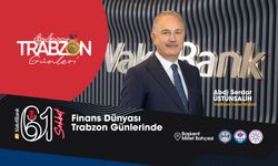 Finans ve İş Dünyası, Trabzon Günleri’nde… VakıfBank Genel Müdürü Üstünsalih, 61 Sohbet’te…