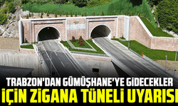 Trabzon'dan Gümüşhane'ye gidecekler için Zigana Tüneli uyarısı
