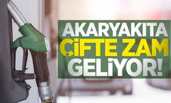 Akaryakıta çifte zam geliyor
