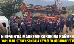 Giresun'da mahkeme kararına rağmen yapılmak istenen sondaja köylüler müdahale etti