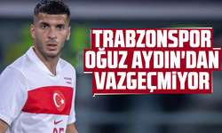 Trabzonspor Oğuz Aydın'dan vazgeçmiyor