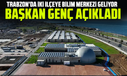 Trabzon’da iki ilçeye bilim merkezi geliyor: Başkan Genç açıkladı