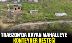 Trabzon'da kayan mahalleye konteyner desteği