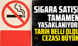 Sigara satışı tamamen yasaklanıyor! Tarih belli oldu, cezası büyük