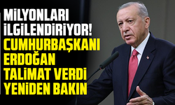 Milyonları ilgilendiriyor! Cumhurbaşkanı Erdoğan talimat verdi: Yeniden bakın