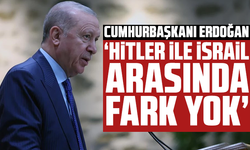 Cumhurbaşkanı Erdoğan: Hitler ile İsrail arasında fark yok