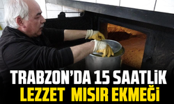 Trabzon’da 15 Saatlik Lezzet Mısır Ekmeği