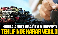 Hurda araçlara ÖTV muafiyeti teklifinde karar verildi