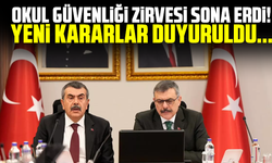 Ankara'da okul güvenliği zirvesi sona erdi! Yeni kararlar duyuruldu...